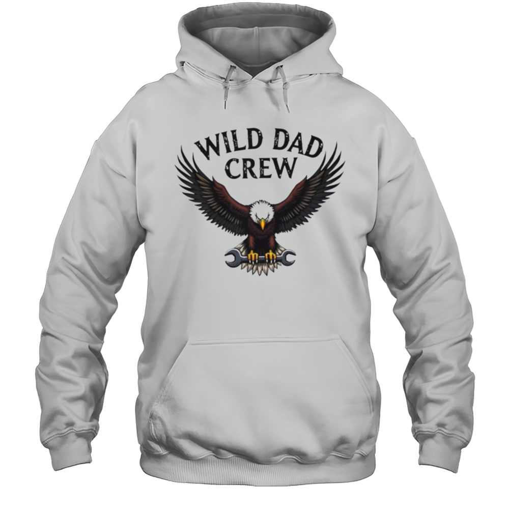 Wild Dad Crew Eagle Shirt Unisex Hoodie