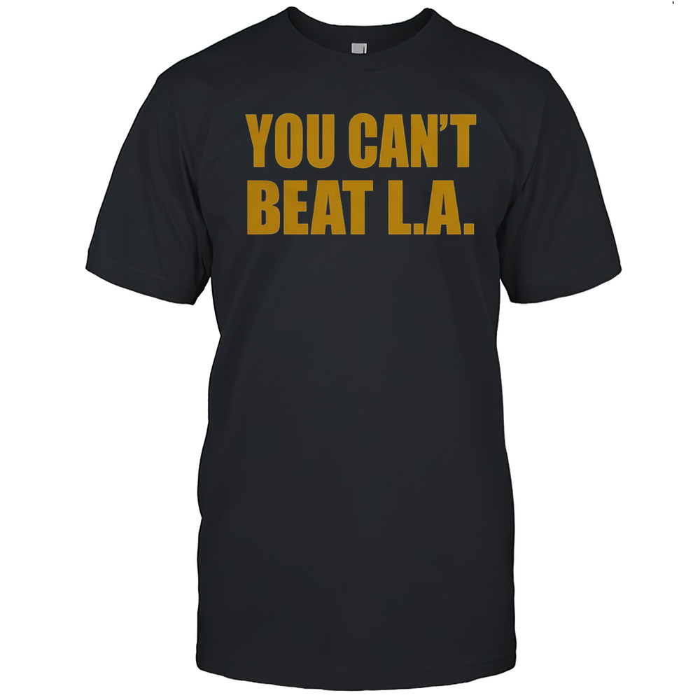 You Cant Beat LA T-Shirt