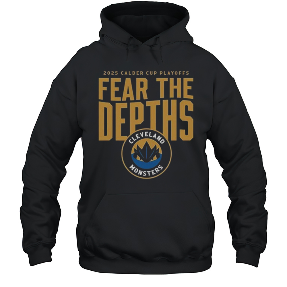2025 Calder Cup Playoffs Fear The Depths Cleveland Monsters Shirt Unisex Hoodie