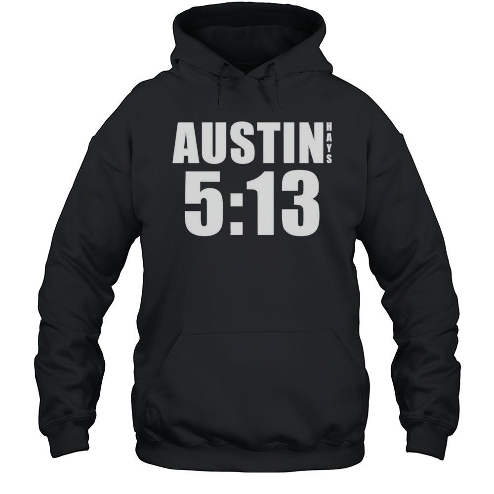 Austin 513 Austin Hays Shirt Unisex Hoodie