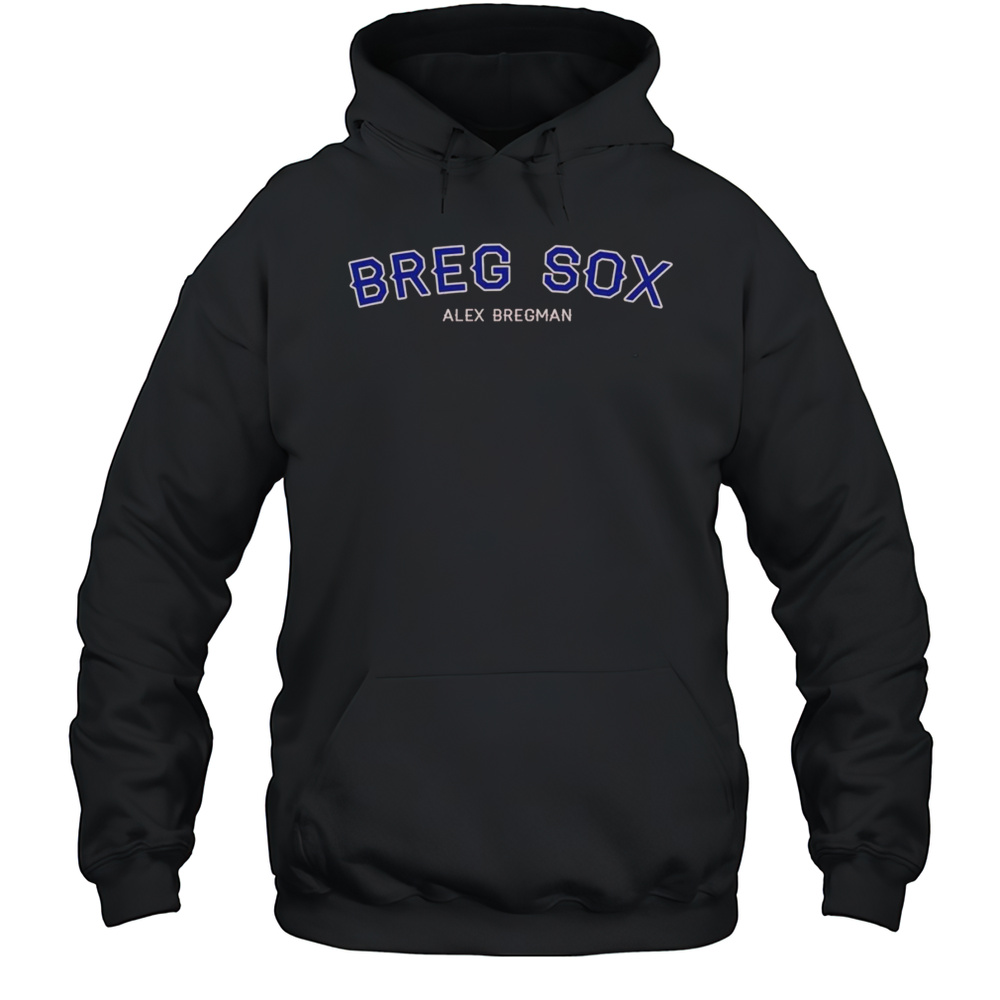 Breg Sox Alex Bregman Shirt Unisex Hoodie
