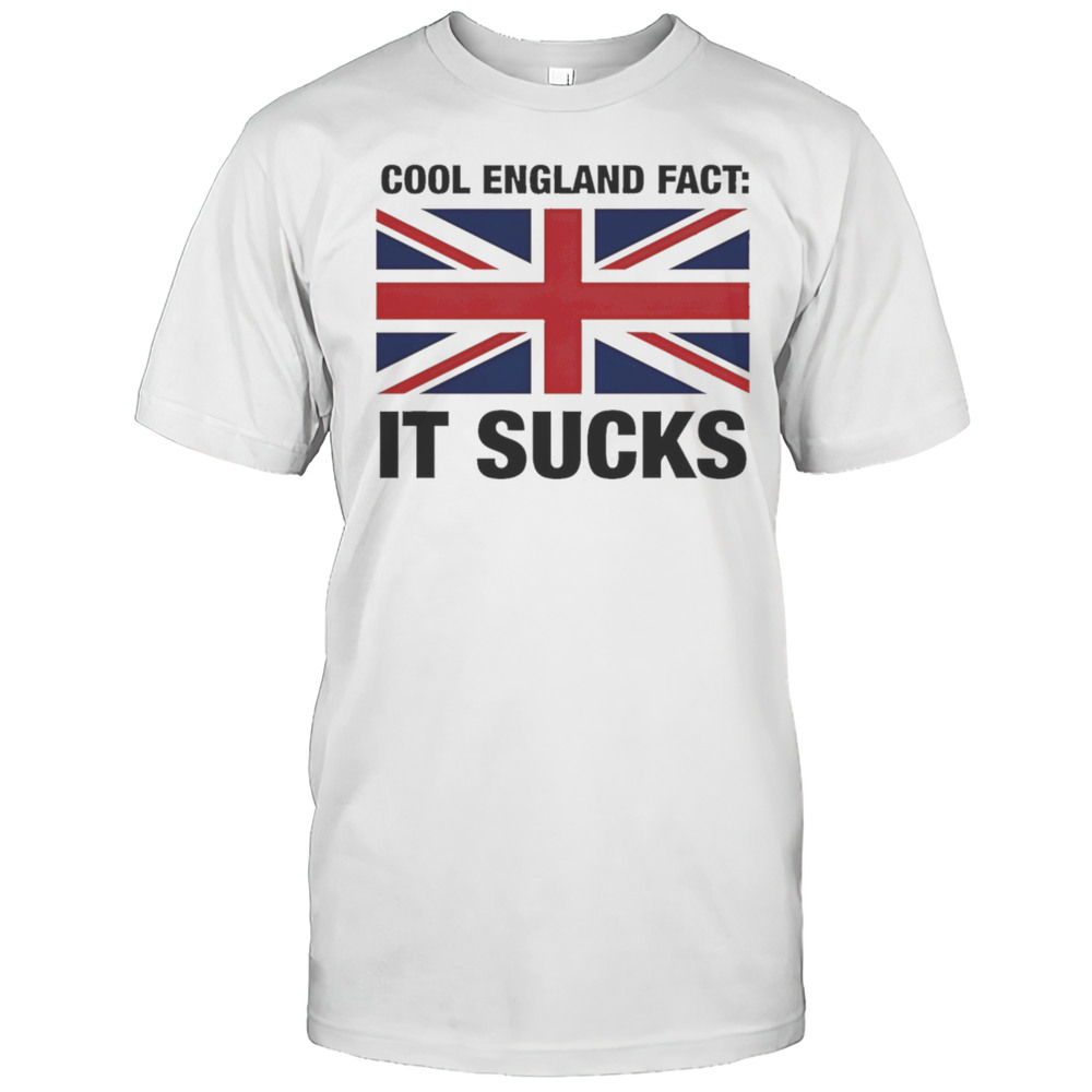 Cool England Fact It Sucks Shirt