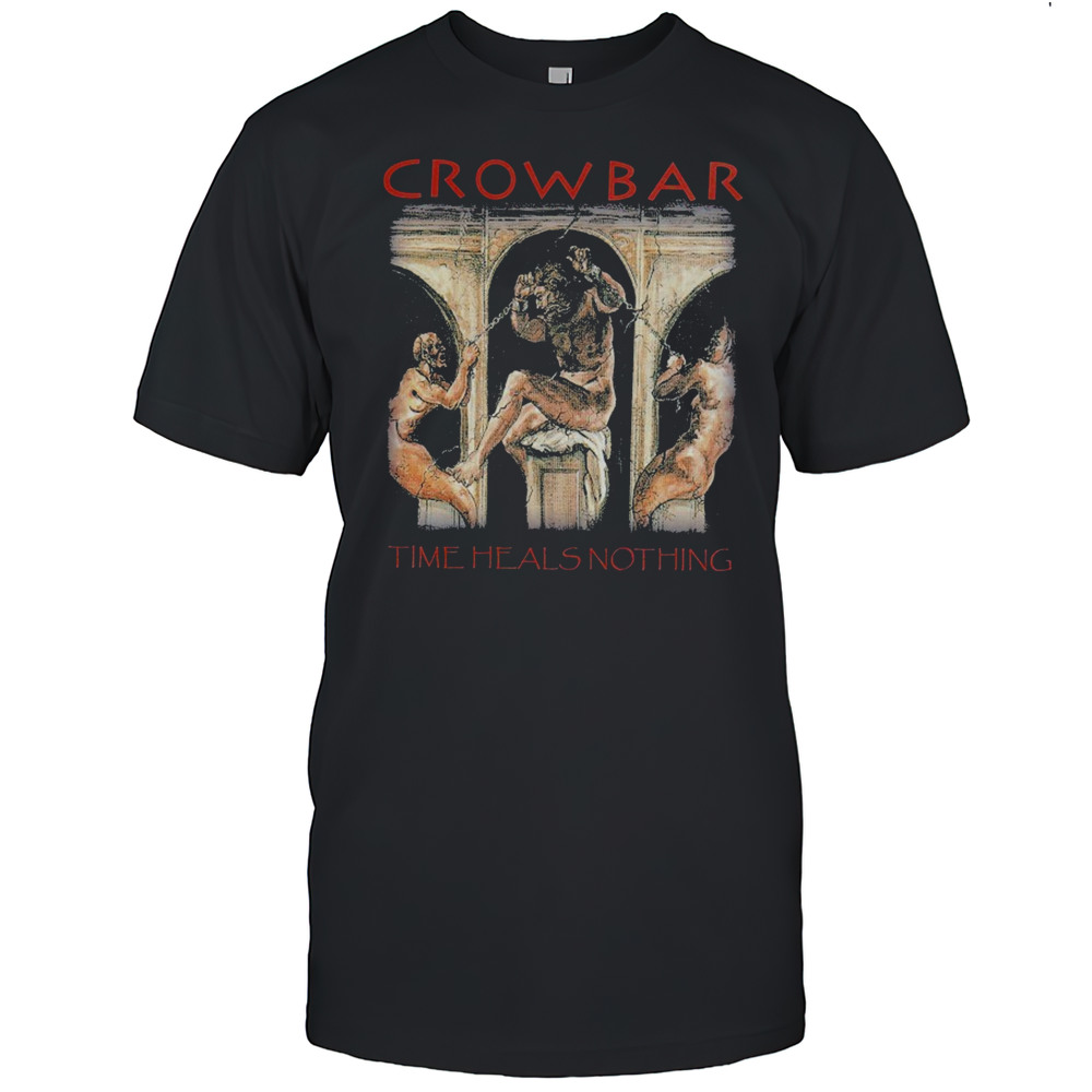 Crowbar Time Heals Nothing T-shirt