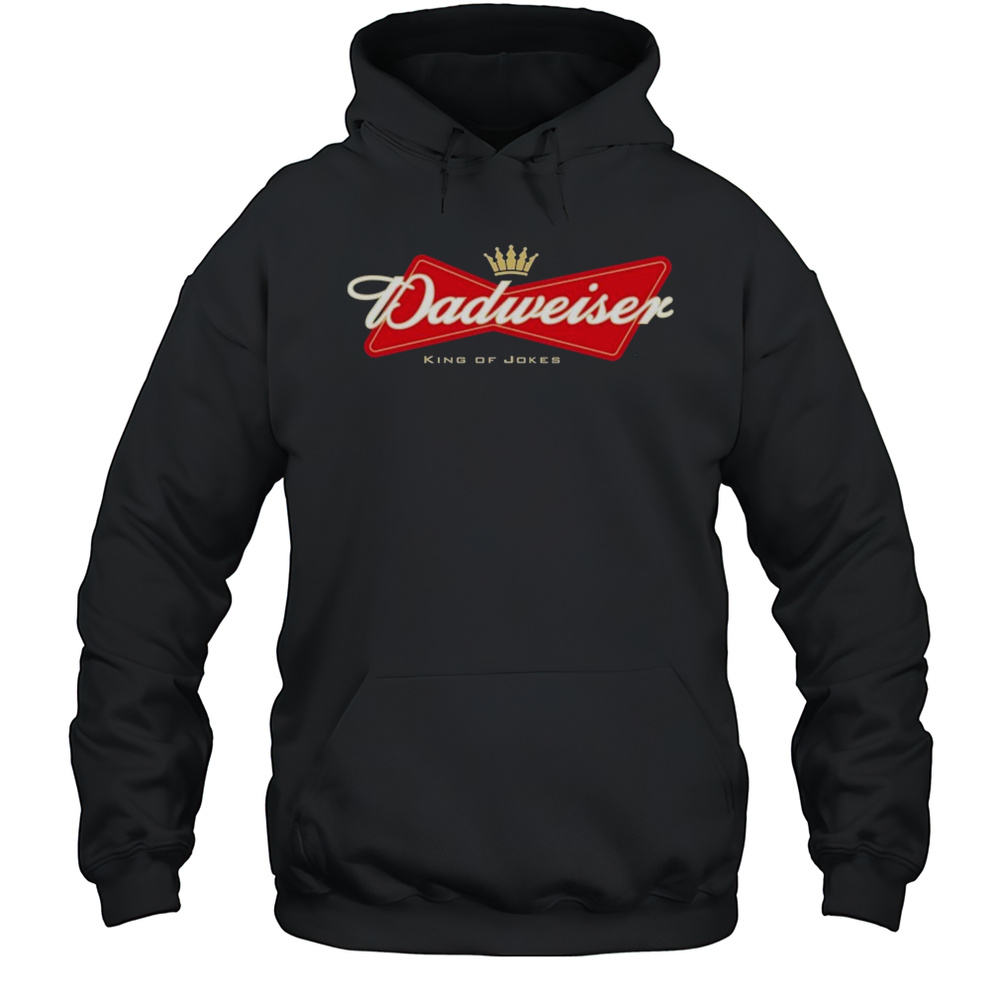 Dadweiserdadweiser King Of Jokes T-shirt Unisex Hoodie