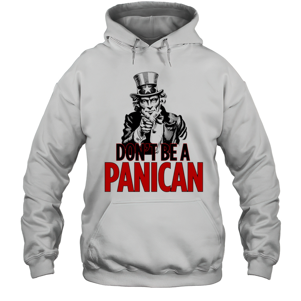 Dont Be A Panican Graphic Shirt Unisex Hoodie