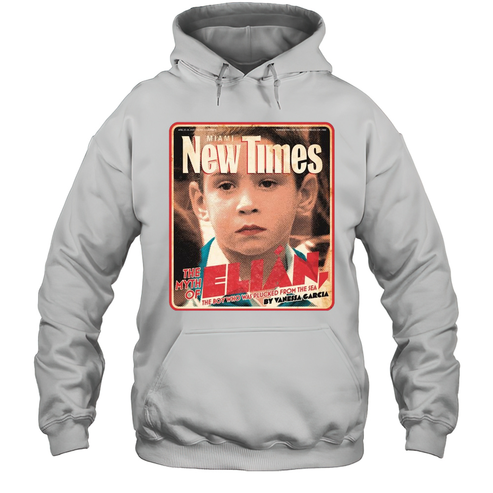 Elin Gonzlez Miami New Times The Myth Of Elin The Boy Who Was Plucked From The Sea T-shirt Unisex Hoodie