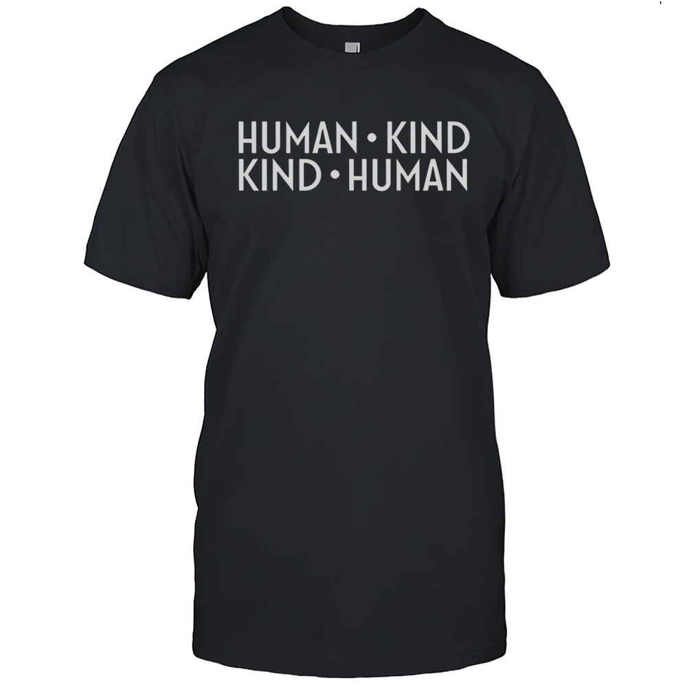 Human Kind Kind Human Shirt