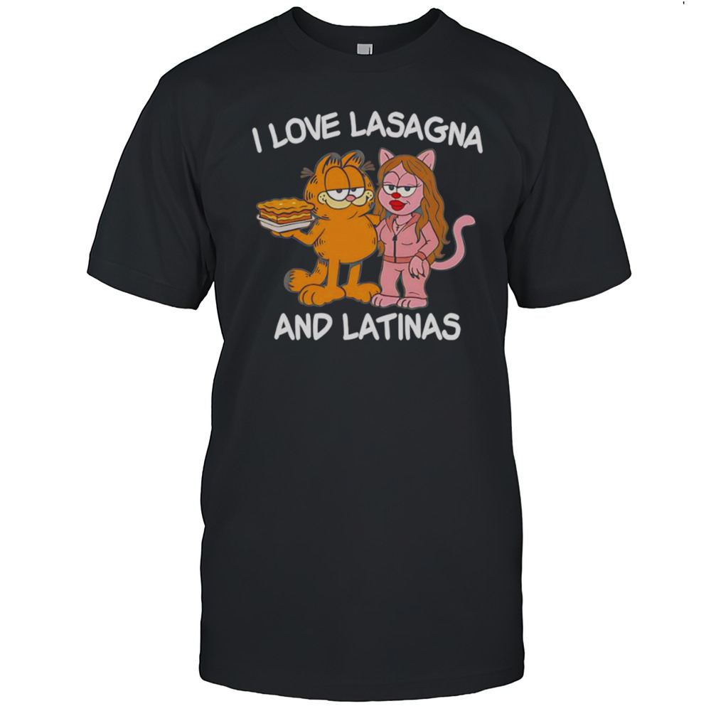 I Love Lasagna And Latinas Shirt