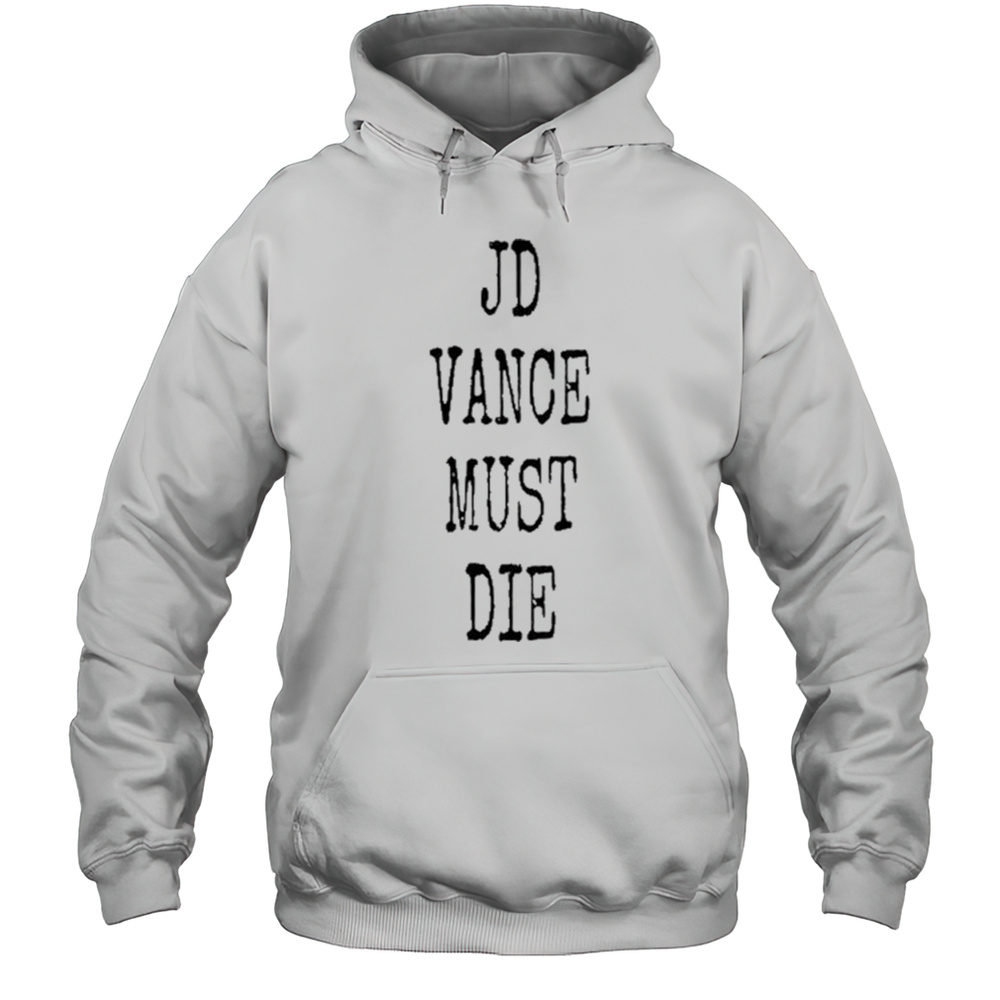 Jd Vance Must Die T-shirt Unisex Hoodie