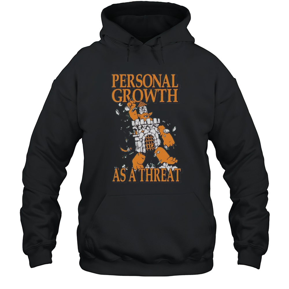 Personal Growth As A Threat Shirt Unisex Hoodie