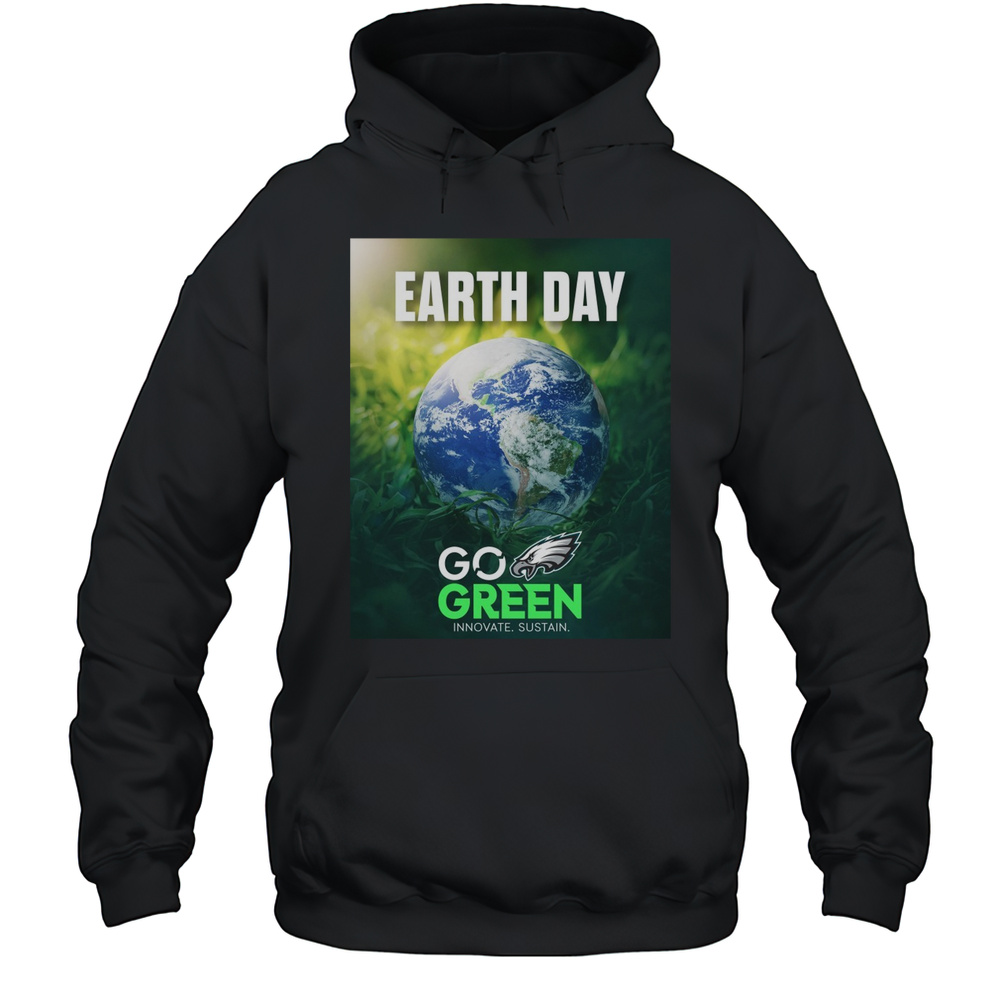Philadelphia Eagles Happy Earth Day Go Green Innovate Sustain Poster T-shirt Unisex Hoodie
