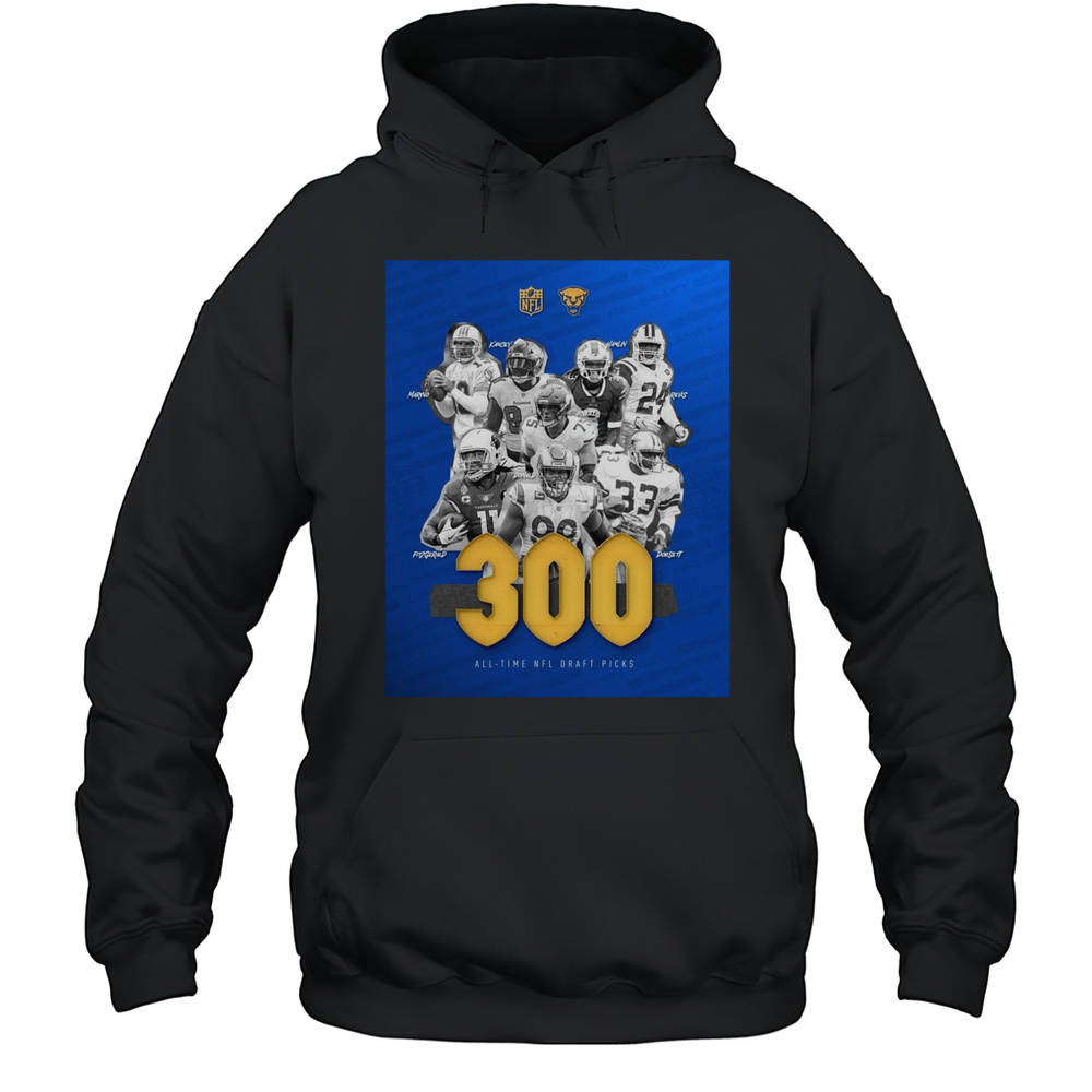 Pittsburgh Panthers Football Produced 300 All-Time NFL Draft Picks Dan Marino Brian ONeill Darrelle Revis Poster T-shirt Unisex Hoodie