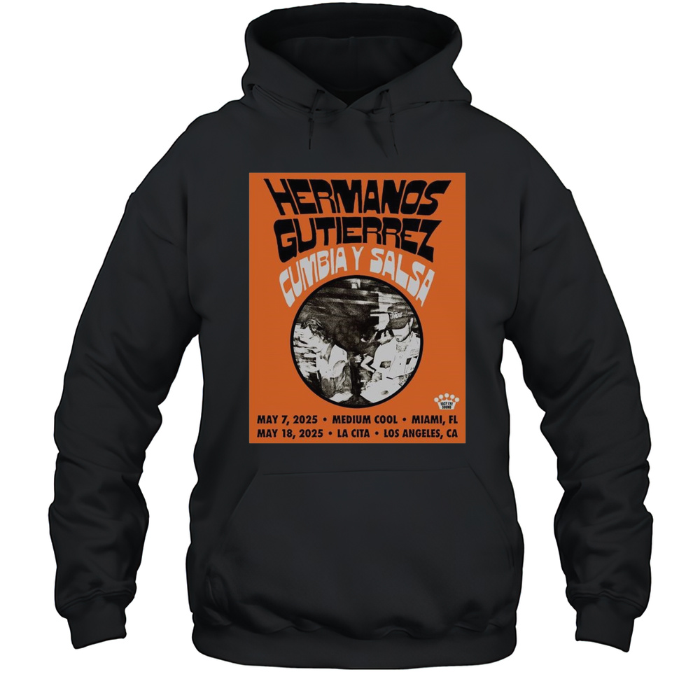 Poster Hermanos Gutierrez Cumbiay Salsa 2025 May 7 Medium Cool Miami Fl May 18 La Cita Los Angeles Ca T-shirt Unisex Hoodie