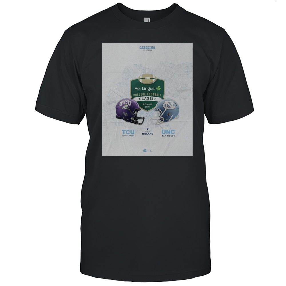 Poster TCU Horned Frogs Vs North Carolina Tar Heels Aer Lingus College Football Classic Ireland 2026 T-shirt