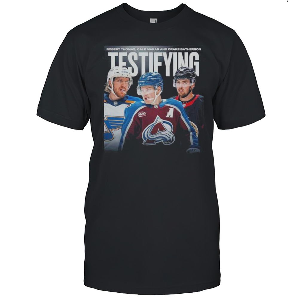 Robert Thomas Cale Makar And Drake Batherson Testifying NHL Players Shirt