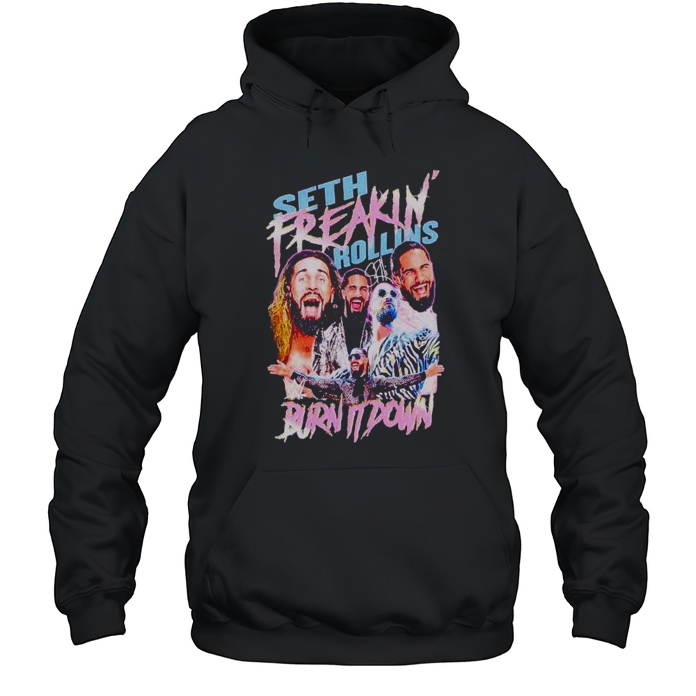 Seth Rollins Freakin Burn It Down Wrestler WWE Shirt Unisex Hoodie