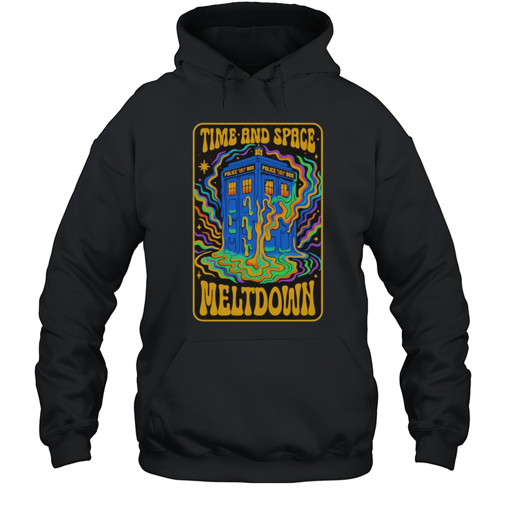 Tardis Time And Space Meltdown Shirt Unisex Hoodie