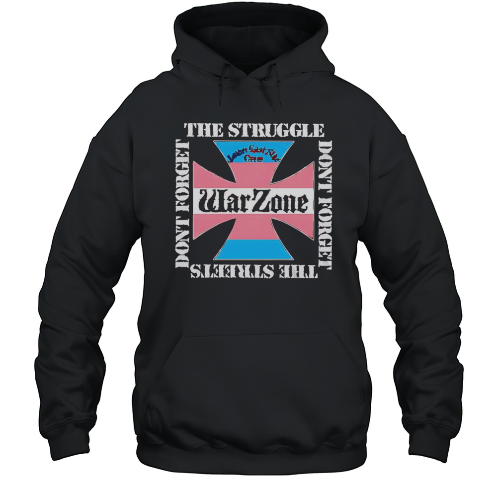 The Struggle Dont Forget War Zone Trans Flag Shirt Unisex Hoodie