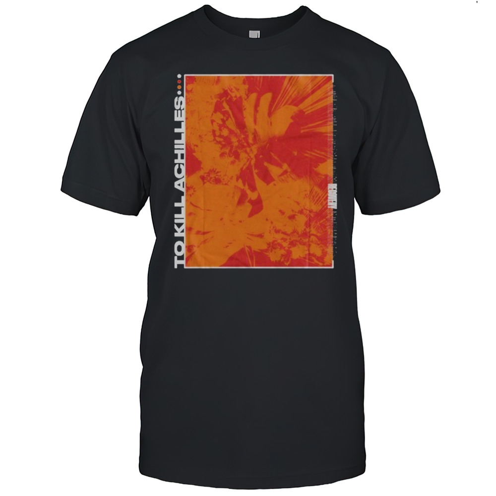 To Kill Achilles Recovery T-shirt