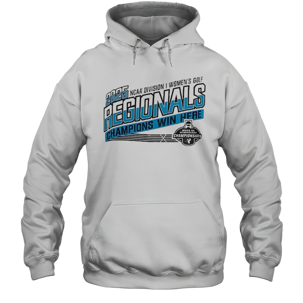 2025 Ncaa Division I Womens Golf Regionals Champions Win Here Shirt Unisex Hoodie