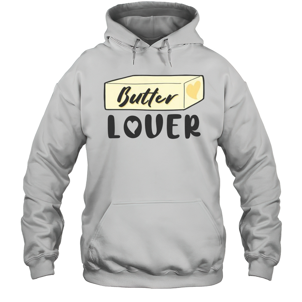 Awesome Funny Butter Lover T-Shirt Unisex Hoodie