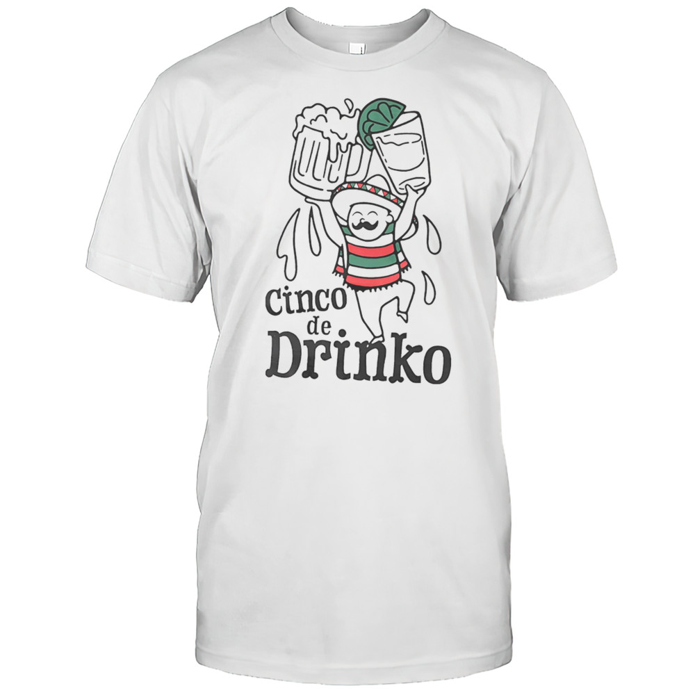 Cinco De Drinko Shirt
