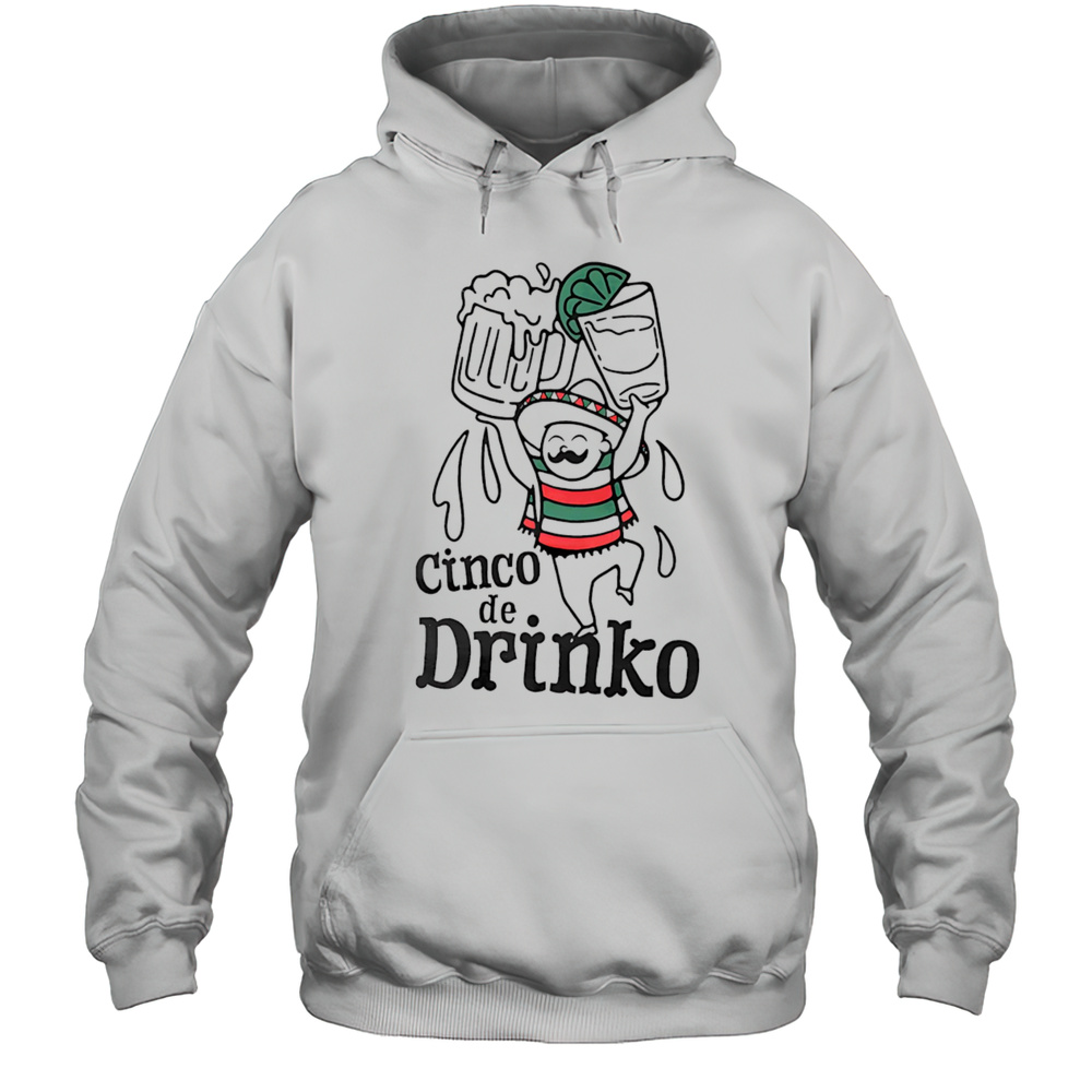 Cinco De Drinko Shirt Unisex Hoodie