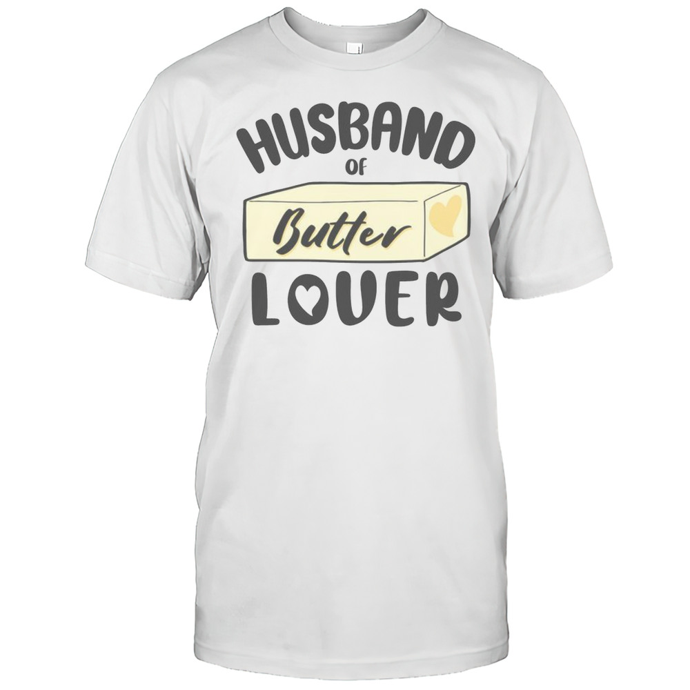 Funny Husband Of Butter Lover T-Shirt