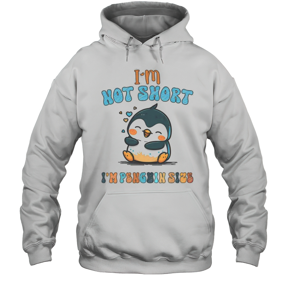 Funny I Am Not Short I Am Penguin Size Lazy Penguin Lover T-Shirt Unisex Hoodie