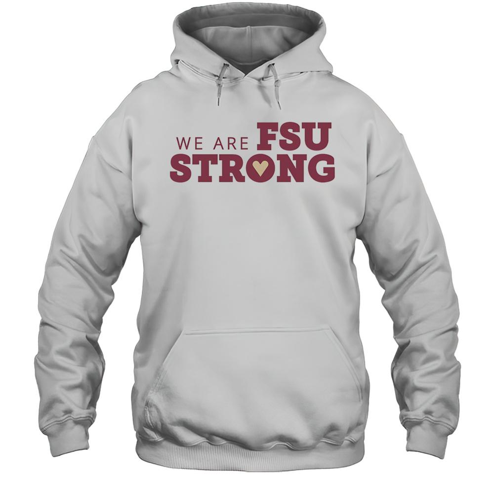 We Are FSU Strong Shirt Unisex Hoodie