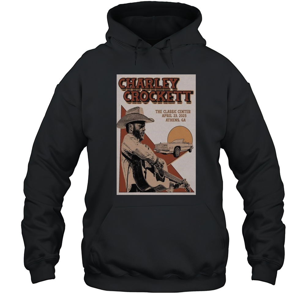 Charley Crockett The Classic Center Athens GA Apr 23 2025 Tour T-shirt Unisex Hoodie