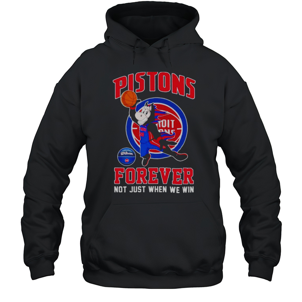 Detroit Pistons Basketball Forever Not Just When We Win Mascot Shirt Unisex Hoodie