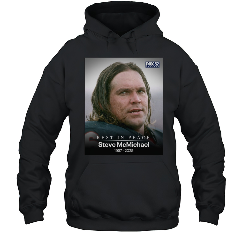 Fox 32 Chicago Rest In Peace Steve Mcmichael 1957-2025 Poster T-shirt Unisex Hoodie