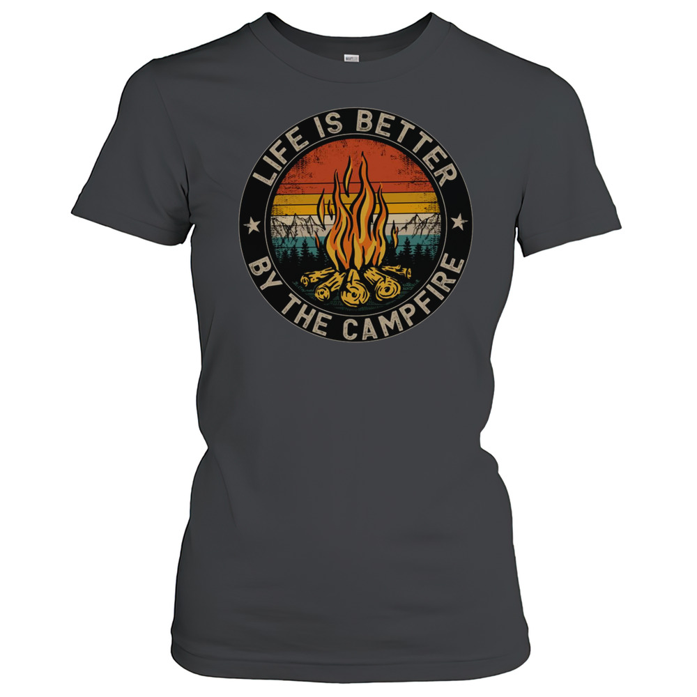 Life Is Better By The Campfire Camping Life T-Shirt Women's T-shirt