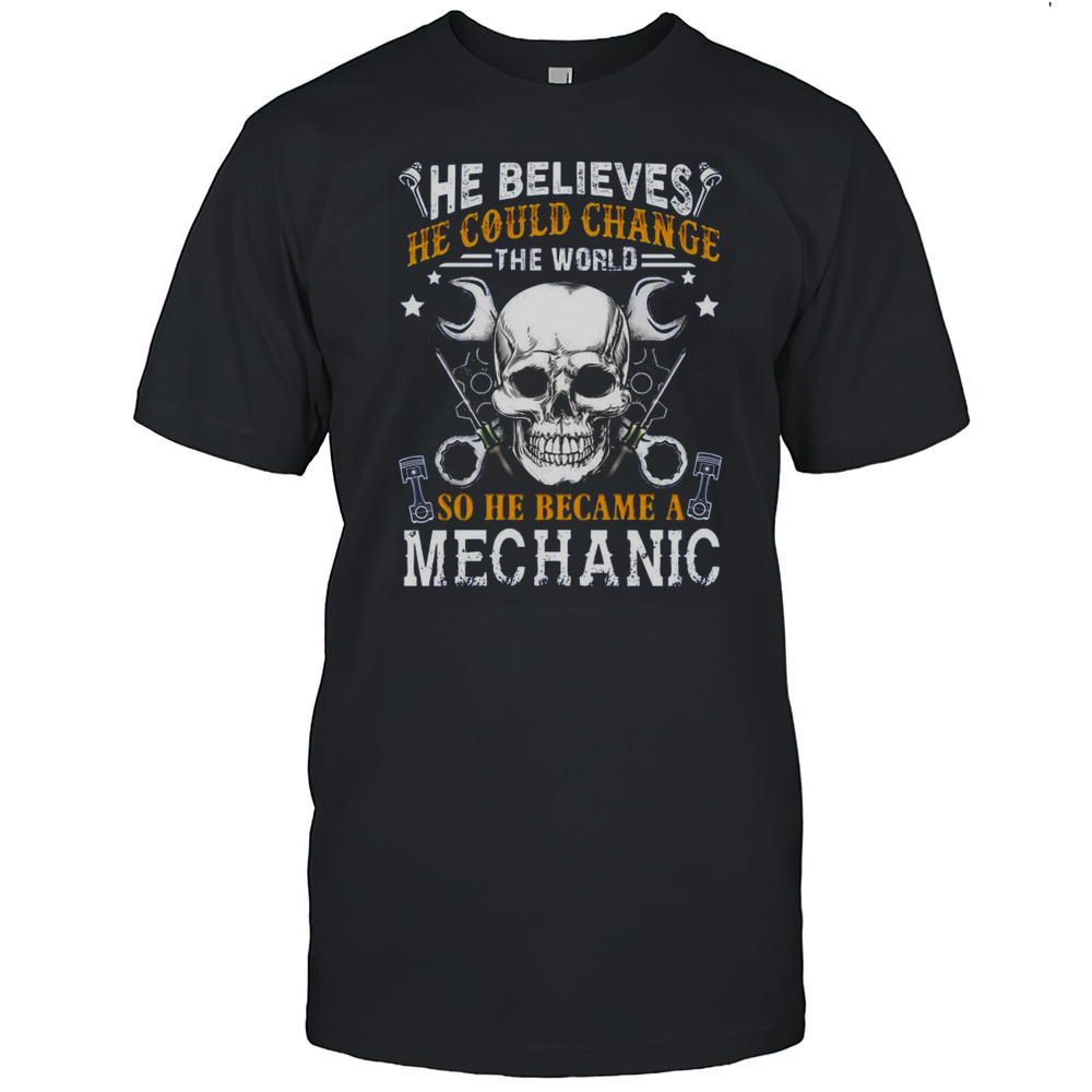 Mechanic He Believes He Could Change The World T-Shirt Men's T-shirt