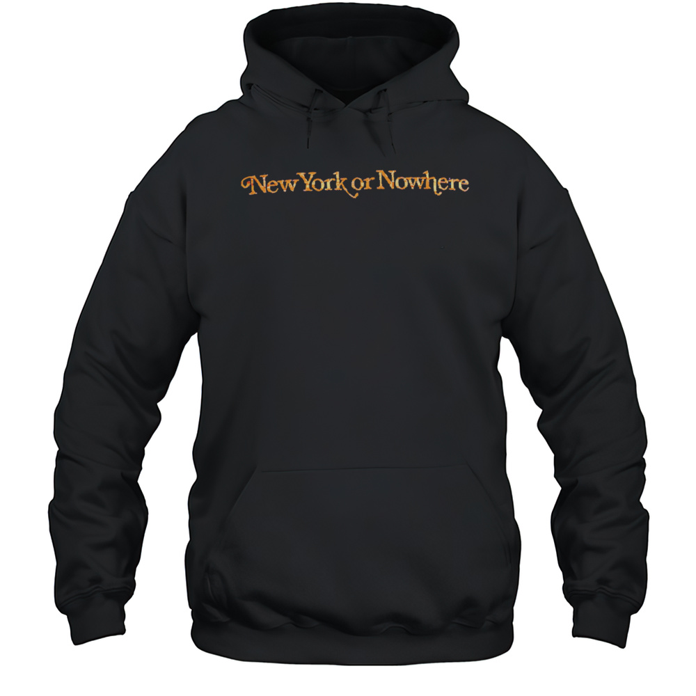 New York Or Nowhere Shirt Unisex Hoodie