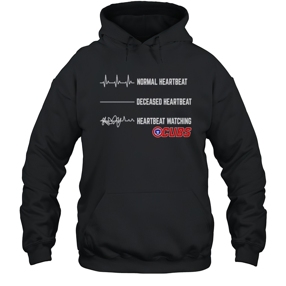 Normal Heartbeat Deceased Heartbeat Heartbeat Watching Chicago Cubs Shirt Unisex Hoodie