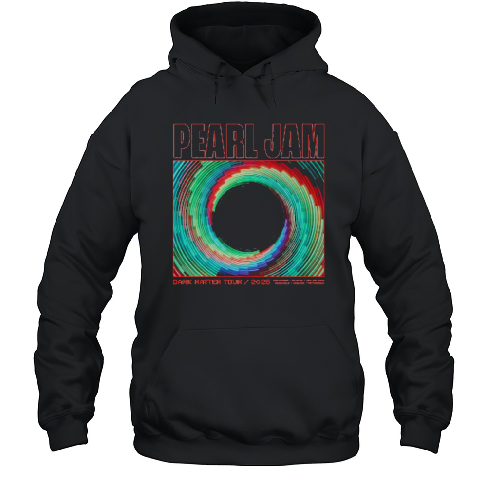 Pearl Jam Dark Matter Tour 2025 Tunnel Vision Hollywood Atlanta New Orleans T-shirt Unisex Hoodie