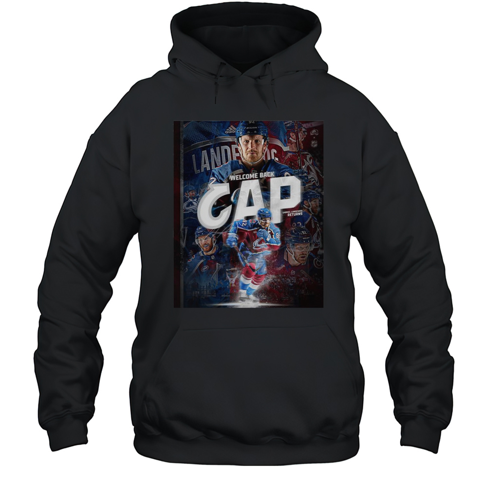 Poster Welcome Back CAP Gabriel Landeskog Returns Colorado Avalanche Signature T-shirt Unisex Hoodie