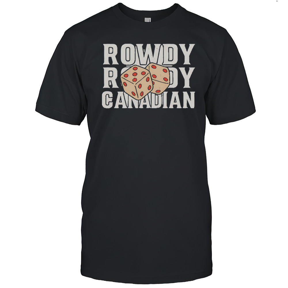 Rowdy Rudy Canadian Shirt