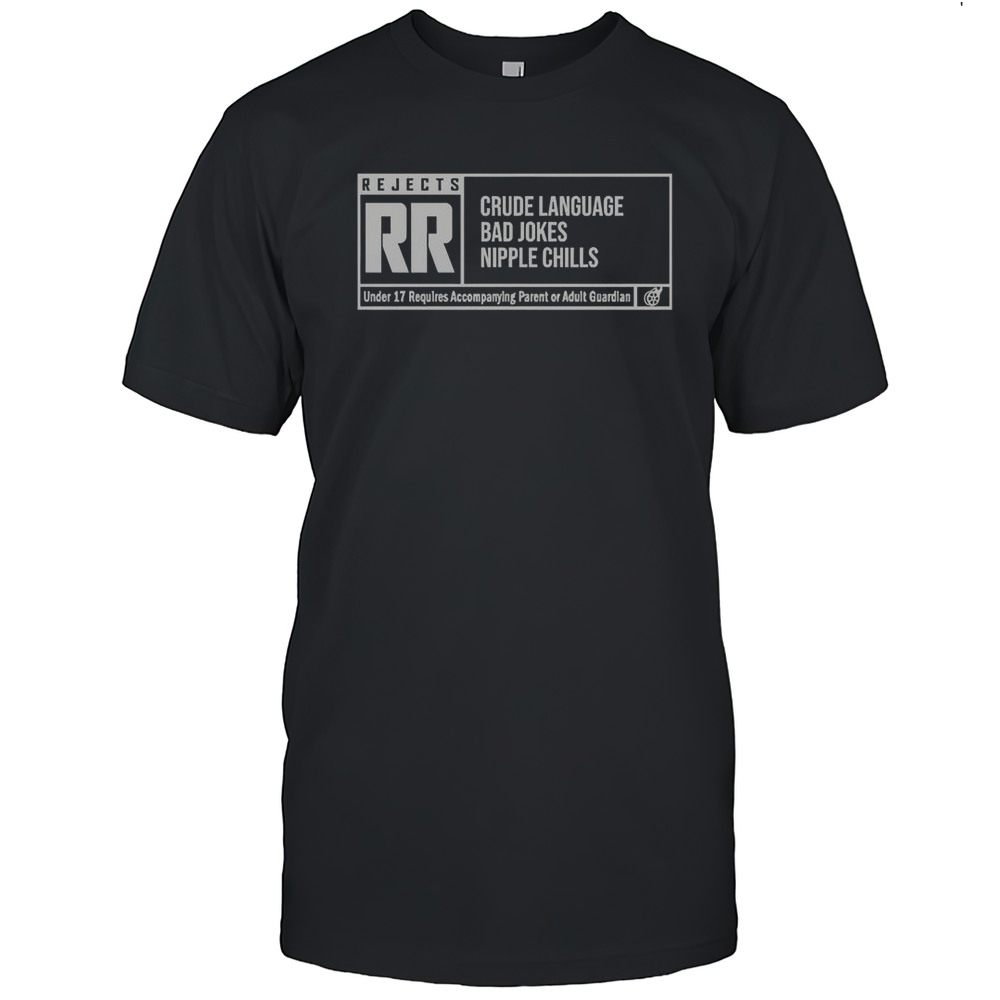RR Rating Crude Language Bad Jokes Nipple Chills The Reel Rejects T-Shirt
