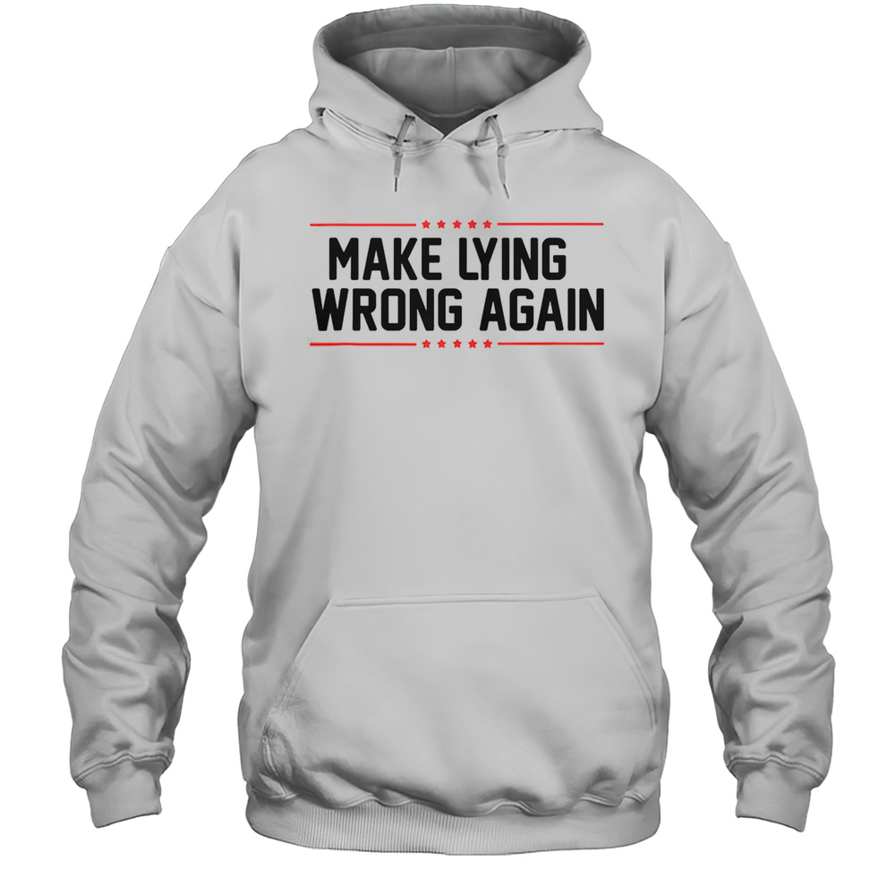 Top Make Lying Wrong Again Anti Trump T-Shirt Unisex Hoodie