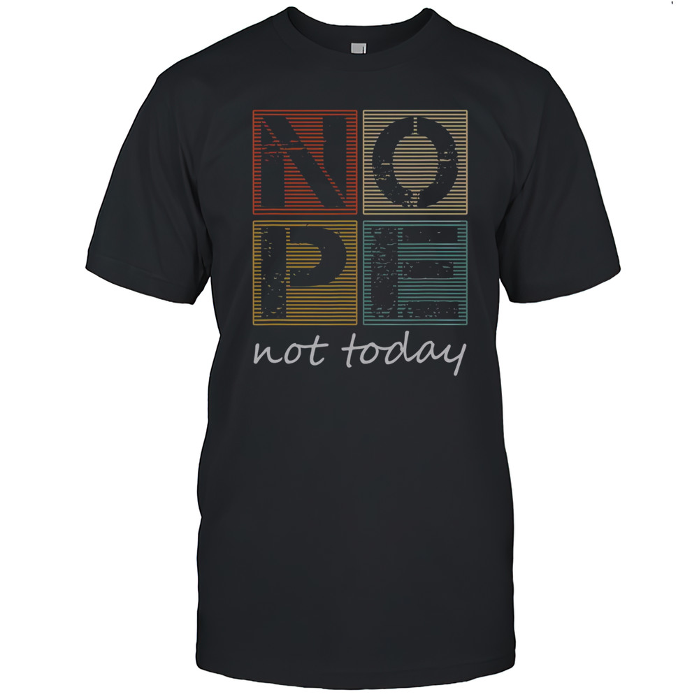 Top Nope Not Today Funny Sayings Vintage T-Shirt