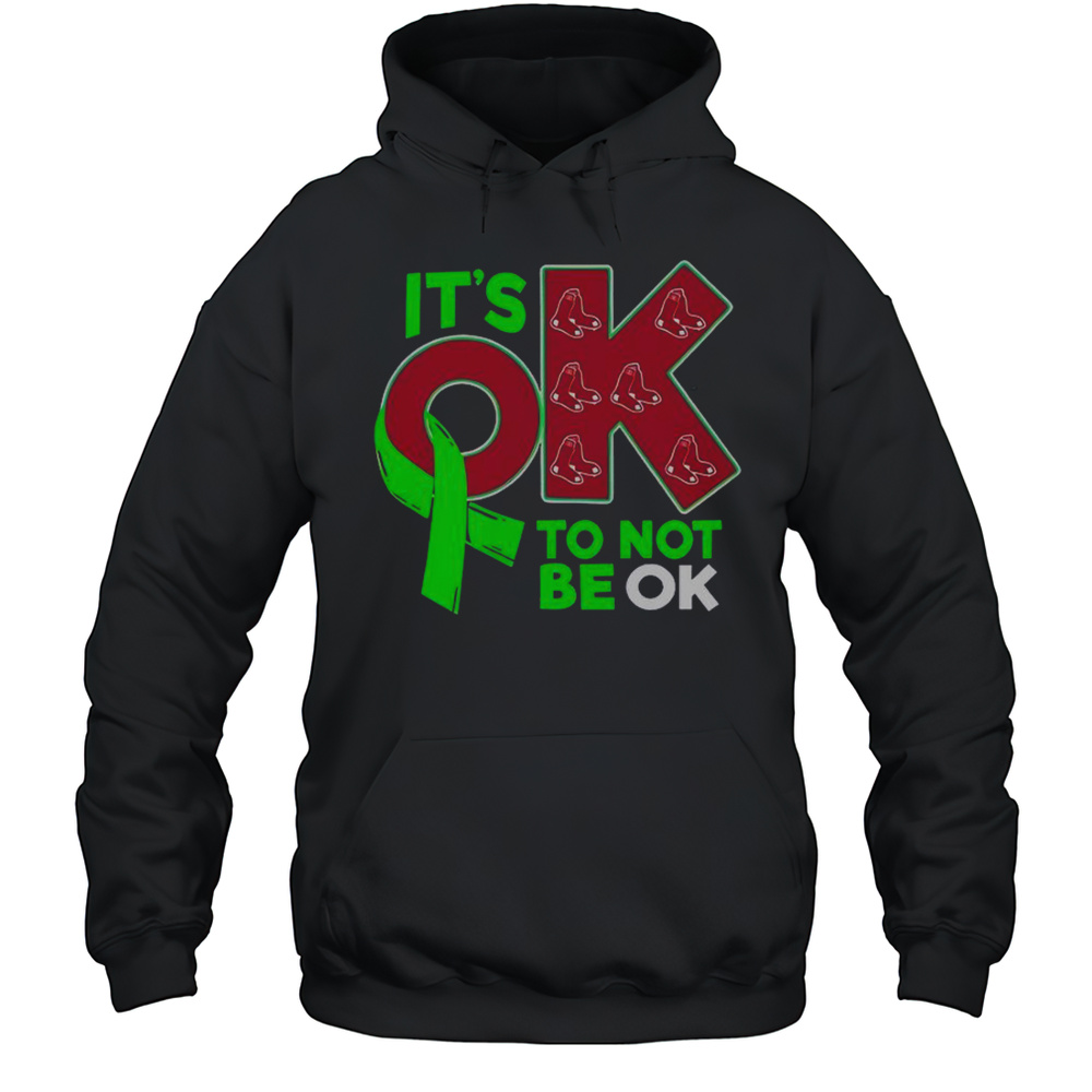 Boston Red Sox Its Ok To Not Be Ok T-Shirt Unisex Hoodie