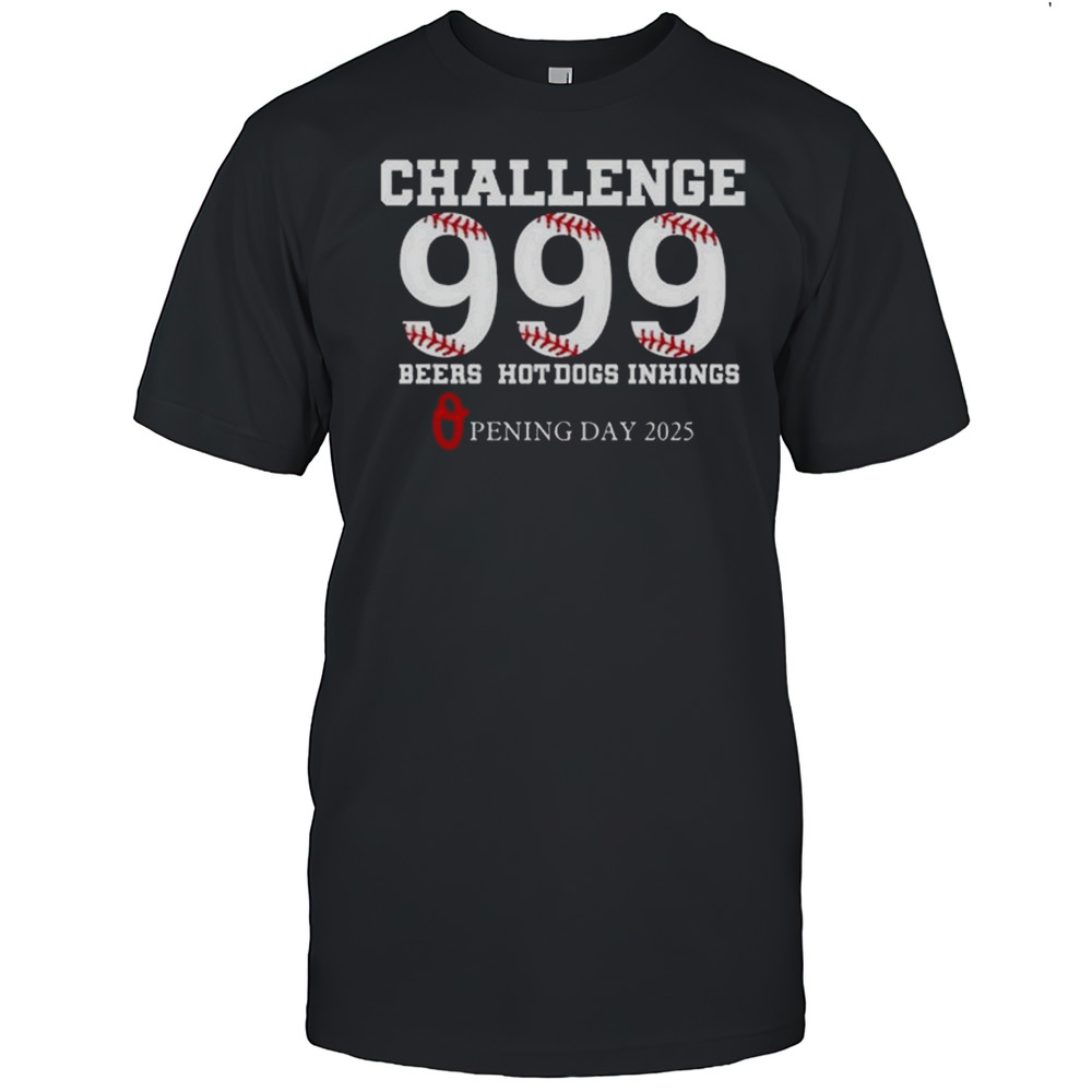 Challenge 999 Beers Hot Dogs Inhings Opening Day 2025 Shirt