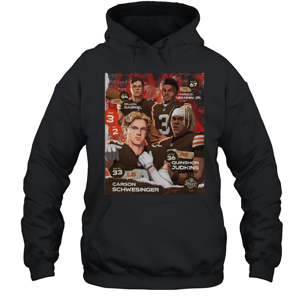 Cleveland Browns Dillon Gabriel Harold Fannin Jr. Carson Schwesinger Quinshon Judkins 2025 NFL Draft Shirt Unisex Hoodie