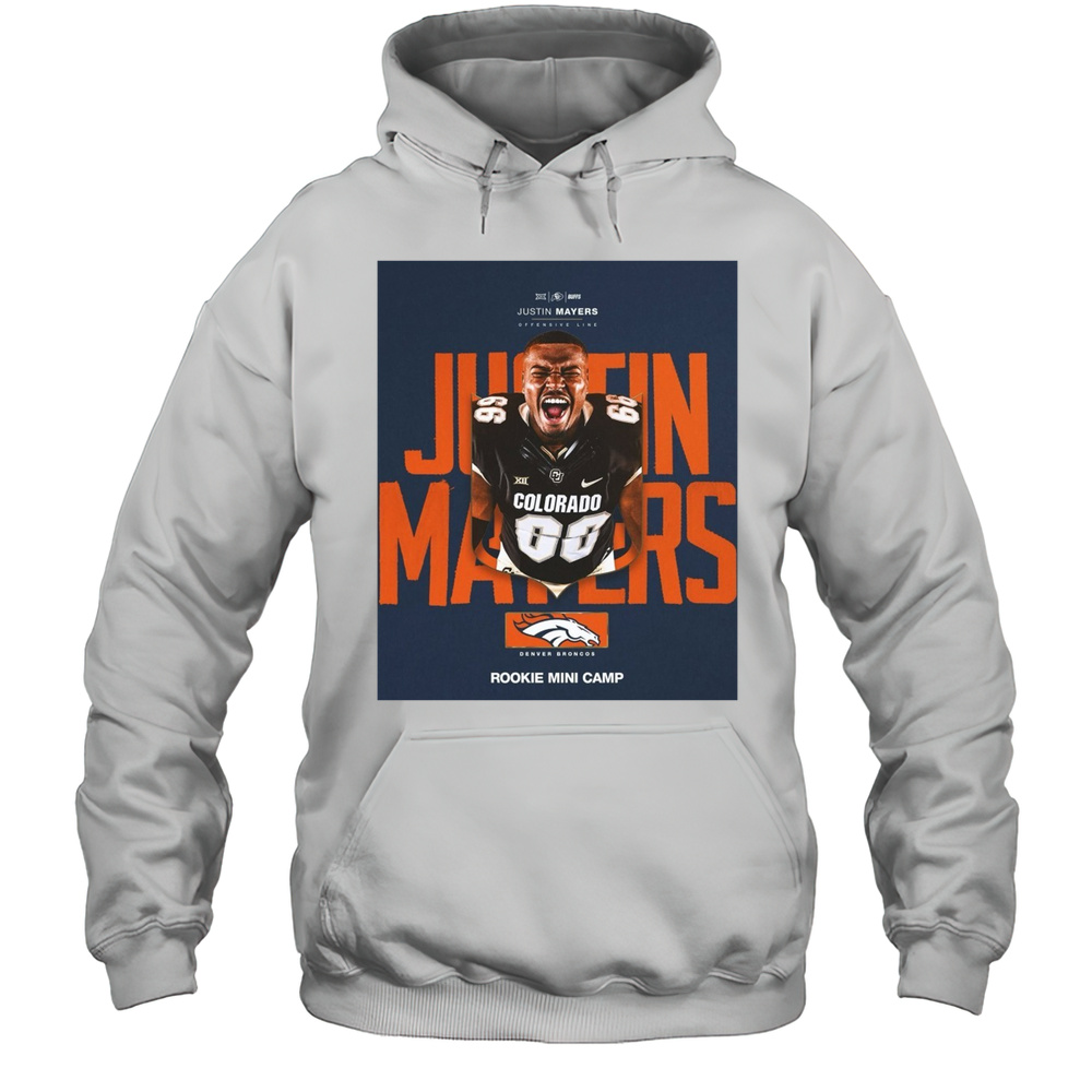 Colorado Buffaloes Offensive Lineman Justin Mayers Accepted Rookie Mini Camp Invite From The Denver Broncos Poster T-shirt Unisex Hoodie