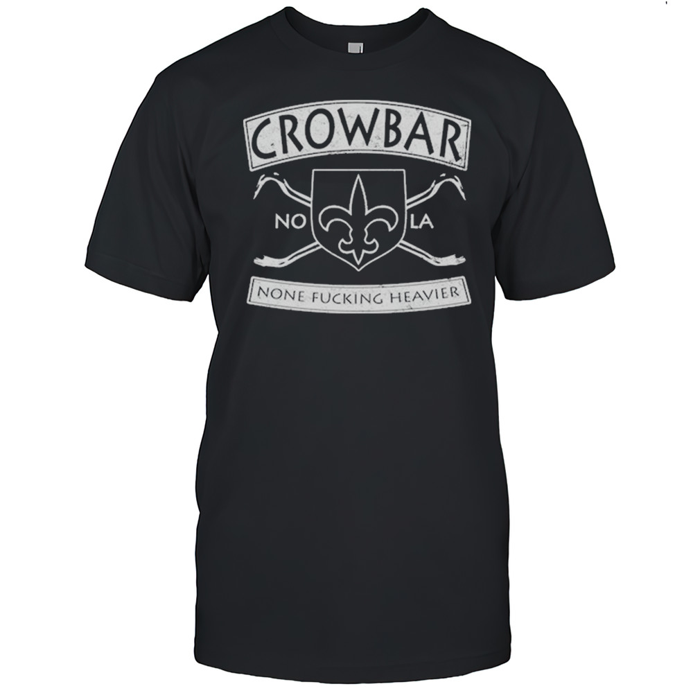 Crowbar Nola None Fucking Heavier T-shirt