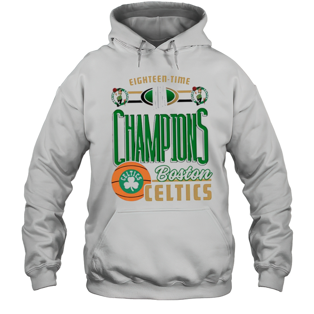 Eighteen Time Champions Boston Celtics NBA Shirt Unisex Hoodie