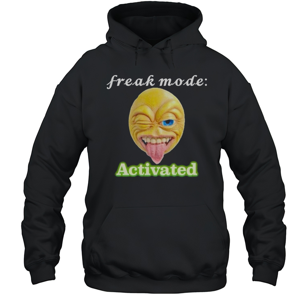 Freak Mode Activated T-shirt Unisex Hoodie